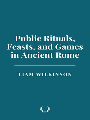 cover image of Public Rituals, Feasts, and Games in Ancient Rome